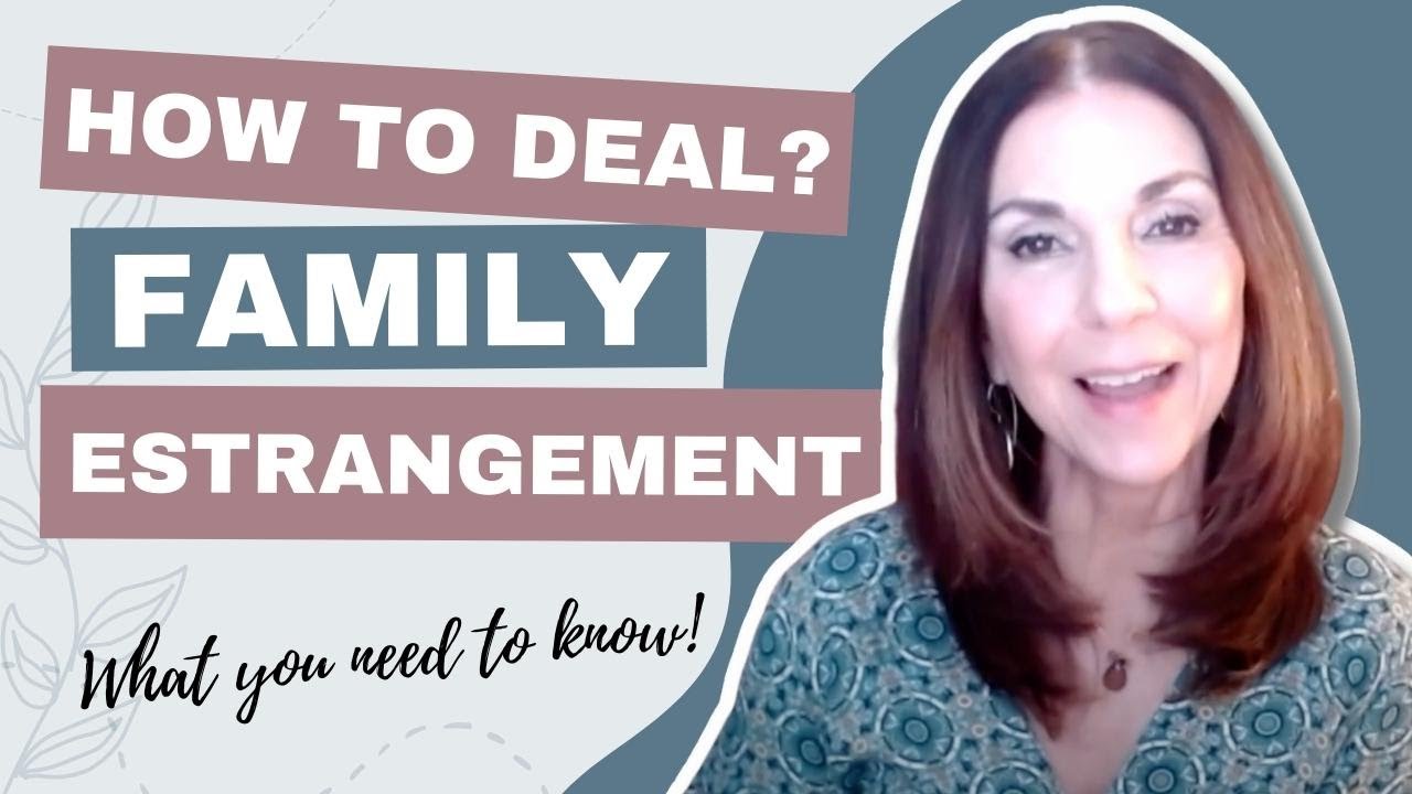 How To Deal With ESTRANGED FAMILY What You Need To Know About ...