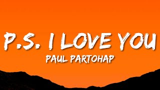 Paul Partohap - P.S. I LOVE YOU (Lyrics)