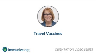 Orientation Video Series: Introducing Travel Vaccines Information