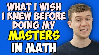 What I Wish I Knew Before Doing My Masters In Math