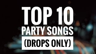 TOP 10 PARTY SONGS (DROPS ONLY) PART - 8