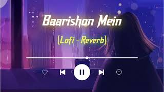 Baarishon Mein [Lofi - Reverb] - Darshan Raval | Lofi Song | SuperHit Lofi Songs