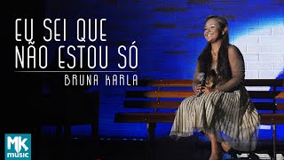 Bruna Karla - Eu Sei Que Não Estou Só (Ao Vivo) DVD Advogado Fiel