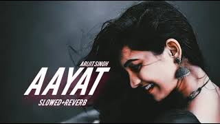 Aayat - Arijit Singh  [Slowed+Reverb+Lofi] Hindi Song| #slowedreverb #lofi #aesthetic