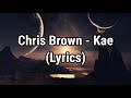 Chris Brown - Kae (Lyrics)