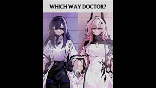 Which Way Doctor Arknights Edit