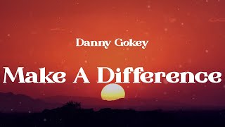 Danny Gokey - Make A Difference (Lyrics)