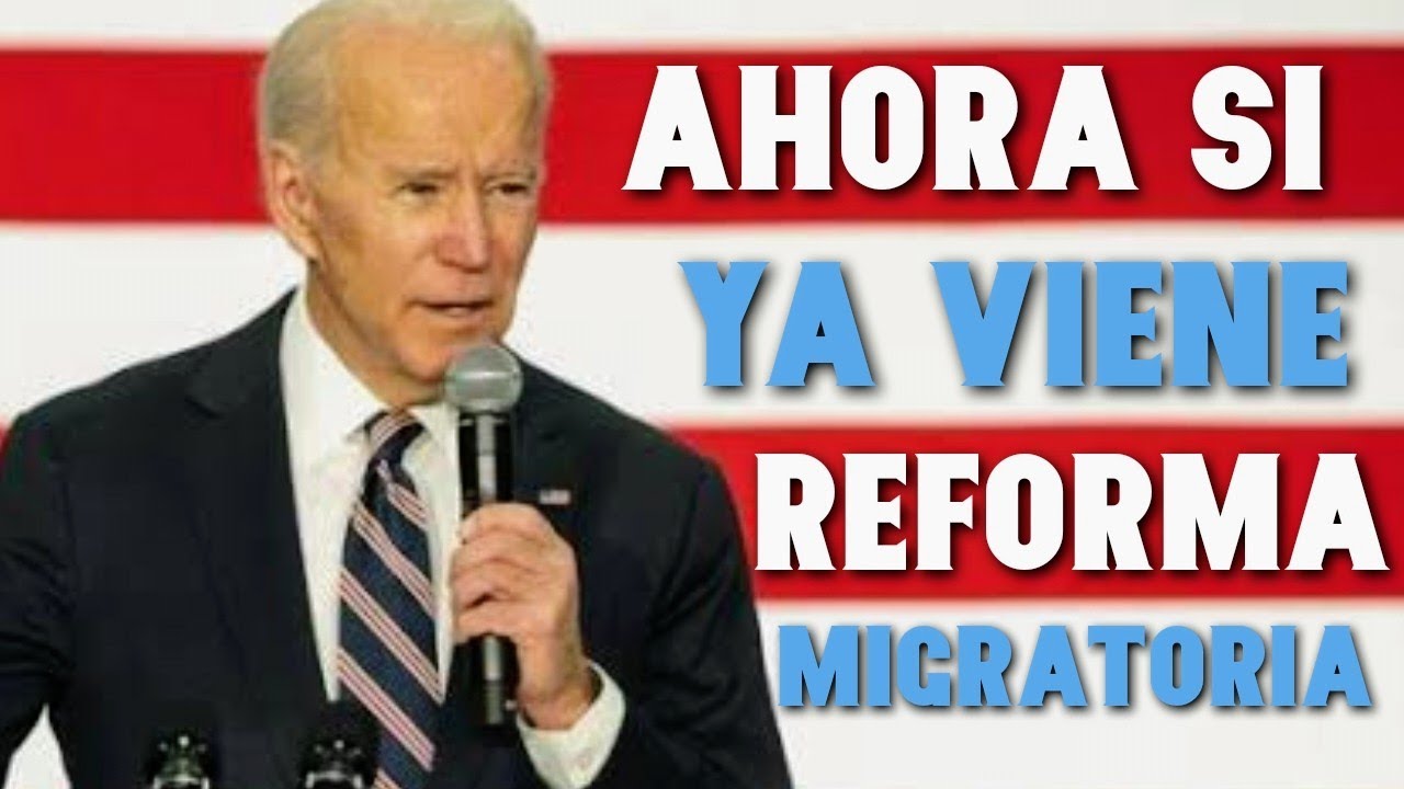 BIDEN Ya Quiere La REFORMA MIGRATORIA De Estados Unidos - YouTube