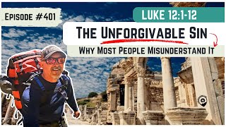 #401 Luke 12:1-2 What is THE UNFORGIVABLE SIN?