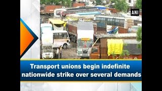 Transport unions begin indefinite nationwide strike over several demands  - #ANI News