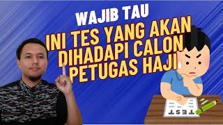 TES TES YANG CALON PETUGAS HAJI HADAPI | TIPS HAJI 2024