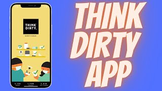 Think Dirty App - How Clean Are The Products You Put On Your Body