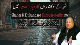 Shaher K Dukandaro Karobar e eulfat me | Nusrat Fateh Ali Khan | Best Beautiful song | must listen