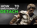 10 STOIC Rules on How To Emotionally DETACH from Someone | Marcus Aurelius Stoicism