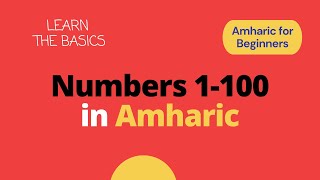 Learn the NUMBERS in Amharic (1 to 100) - Basics