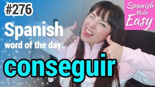 Learn Spanish: Conseguir | Spanish Word of the Day #276 [Spanish Lessons]