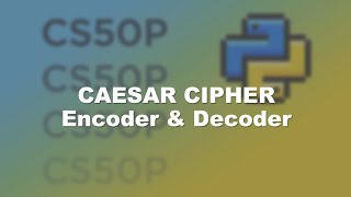 Caesar Cipher encoder and decoder | Final project for CS50P