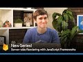 New Series! Server-side Rendering with JavaScript Frameworks