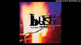 Bush - A Tendency To Start Fires