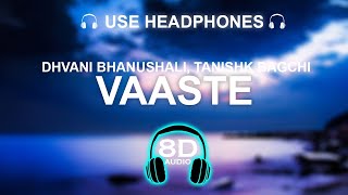 Dhvani Bhanushali - Vaaste 8D SONG | BASS BOOSTED | HINDI SONG