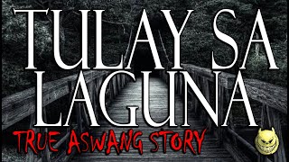 TULAY SA LAGUNA - TRUE ASWANG STORY