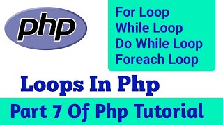 Loops In Php || part 7 || For Loop || while loop || do while loop || foreach loop || #syvsolution