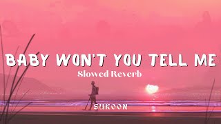 Baby won’t you tell me (slowed reverb)| Saaho | sukoon