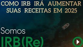 IRBR3: COMO O IRB AUMENTARÁ SUAS RECEITAS EM 2025 I ANDRINA, CORRETORA DE RESSEGUROS, FILIAL DE BSB.