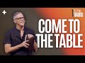 Come To The Table | Pastor Ed Newton | CBC