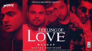 Feeling of love Mashup | Abeer Arora x Jass Manak x Akhil x PropheC | Neopox Brothers & Lexer House