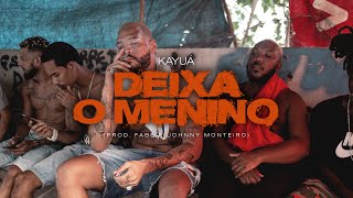 Kayuá - Deixa o Menino (Prod. Fab$ \u0026 Johnny Monteiro) 🏃🏿🤸🏿 ⛹🏿