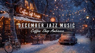 December Jazz Instrumental Music for Relax ❄️ Cozy Winter Coffee Shop Ambience with Fireplace Sounds