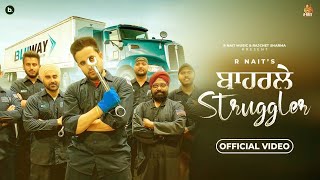 Baharle Struggler - Official Video | R Nait | Punjabi Song 2023