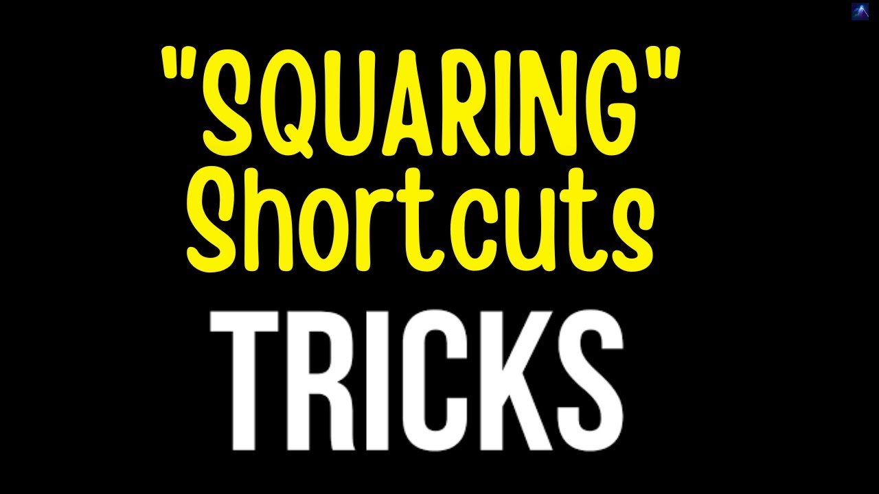 Squaring Shortcuts Tricks Youtube