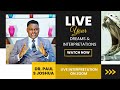 Secrets of Amazing Dreams Pt.1|| Live with Dr. Paul S. Joshua | ep 214