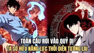 TOÀN CẦU RƠI VÀO QUỶ DỊ TA THỨC TỈNH NĂNG LỰC THÔI DIỄN TƯƠNG LAI | REVIEW TRUYỆN TRANH