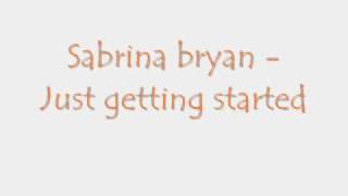 Sabrina Bryan - Just getting started(lyrics)