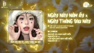 MASHUP Ngày Này Năm Ấy x Ngày Tháng Sau Này (HUY PT REMIX) - Việt Anh x Lillie / Audio Lyrics Video