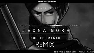 JEONA MORH - KULDEEP MANAK - REMIX (prod. RSD) - PANKAJ SHARMA