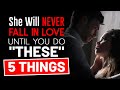 5 Things You Must Do ONCE Before a Girl Will Fall in Love with You