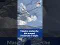 uttarakhand avalanche hits peaks near kedarnath temple shorts cnbc tv18