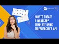 How to Create a WhatsApp Template Using TelebuSocial's API