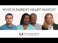 Who is Parent Heart Watch?