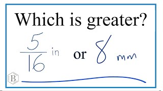 Which is Greater? 5/16 inch or 8 millimeters (5/16 in or 8mm)