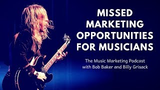 Missed Marketing Opportunities for Musicians [Podcast]
