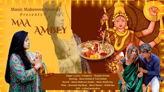 Mamta Mayi Maa Ambey (Official) | Navratri song 2022 | Chandra Sriram | Maxx Parkale \u0026 Teej Parkale