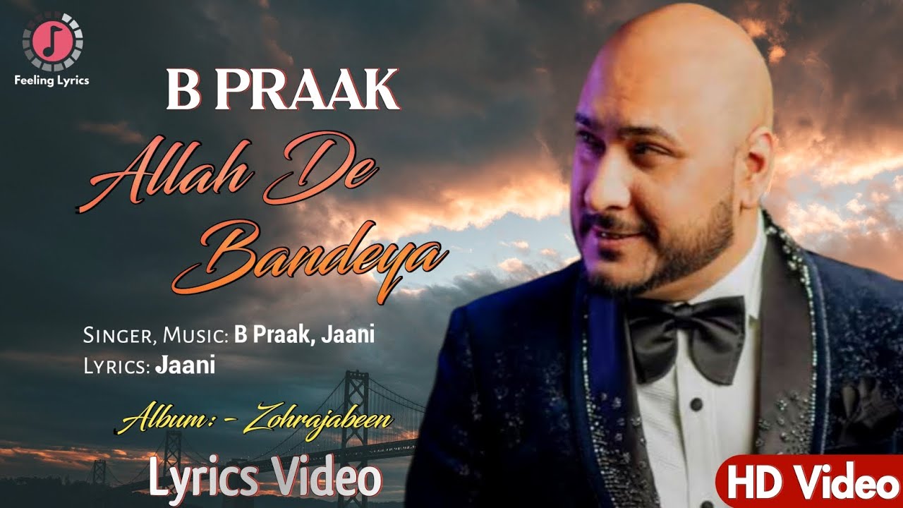 Allah De Bandeya - LYRICS | B Praak | Jaani | Zohrajabeen | Arvind ...