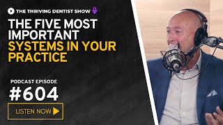 Thriving Dentist Episode #604: The Five Most Important Systems in Your Practice