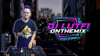 TERBARU DJ LUTFI 15 6 2024 SESSION 3 | DJ RANA DUKA VIRAL TIKTOK