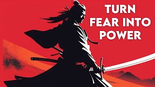 How to Overcome Fear - Miyamoto Musashi